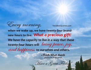 Friday Morning Quotes - Every morning, when we wake up, we have twenty ...