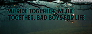 We Ride Together, We Die Together, Bad Boys For Life