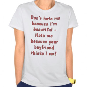 Don't Hate Me Funny Sayings on Shirts Humor