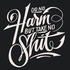 do no harm but take no shit custom lettering by tim bontan ...