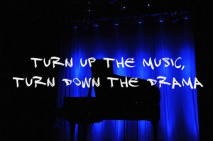 turn up the music turn down the drama 300x199 Life Quotes | Turn up ...