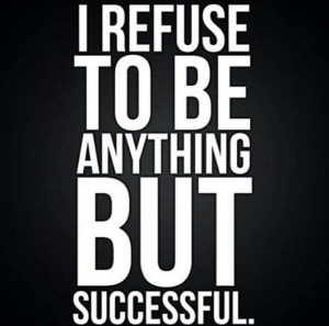 Refuse #failure, accept nothing but #success! #quotes #motivation # ...