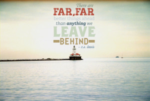 quotes about moving onto there are far far better things ahead c s ...