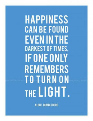 ... on the light. Albus Dumbledore #quote #inspirationquote #beinspired