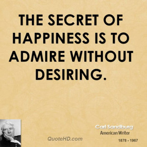 carl-sandburg-happiness-quotes-the-secret-of-happiness-is-to-admire ...