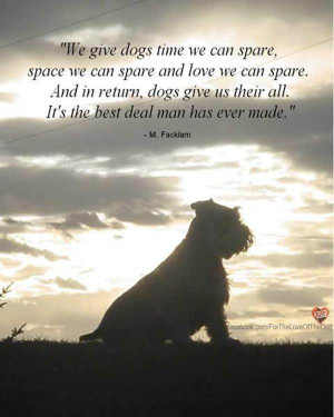 We Give Dogs Time We Can Spare, Space We Can Spare And Love We Can ...