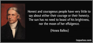 Honest and courageous people have very little to say about either ...