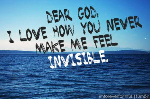 Dear God, I Love How You Never Make Me Feel Invisible