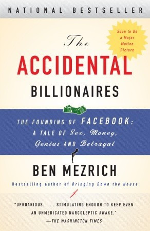 The Accidental Billionaires: The Founding of Facebook: A Tale of Sex ...