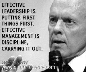 Covey quotes - Effective leadership is putting first things first ...