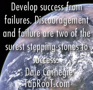 Develop success from failures. Discouragement and failure are two of ...