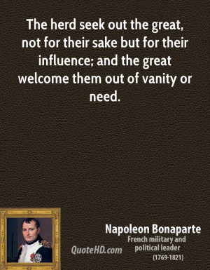 The herd seek out the great, not for their sake but for their ...