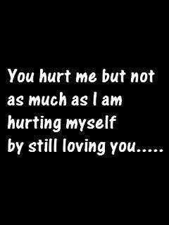 Life Love Quotes You Hurt Me But Not As Much