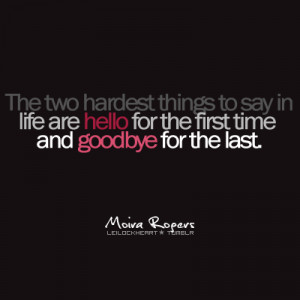 ... are Hello for the First time and goodbye for the last ~ Goodbye Quote