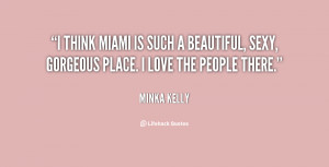 quote-Minka-Kelly-i-think-miami-is-such-a-beautiful-132959_1.png