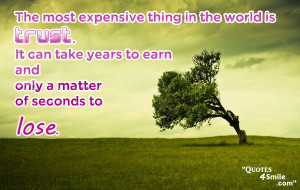 The Most Expensive Thing In The World Is Trust Trust quote: the most