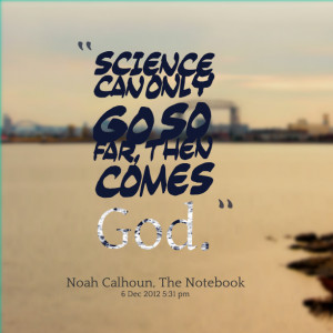 Quotes Picture: science can only go so far, then comes god