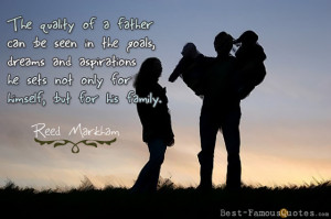 Dad Quotes by Reed Markham - The quality of a father