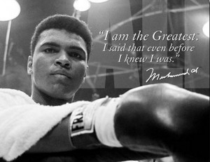 Muhammad Ali ~ I am the Greatest. I said that even before I knew I was ...