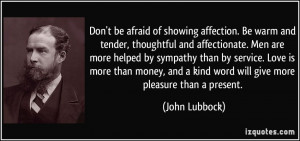 of showing affection. Be warm and tender, thoughtful and affectionate ...