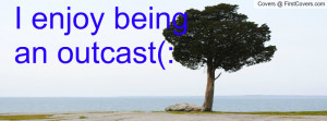 enjoy being an outcast Profile Facebook Covers