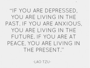 Lao Tzu quotes. Living in the present