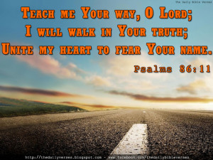 Teach me Your way, O Lord; I will walk in Your truth; Unite my heart ...