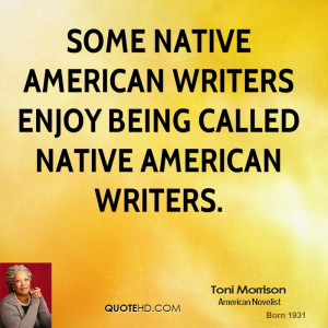 ... Native American writers enjoy being called Native American writers