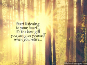 Inspirational retirement quote live life listen to your heart