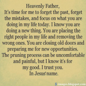 Beautiful Prayer: Heavenly Father, it's time for me to forget the past ...