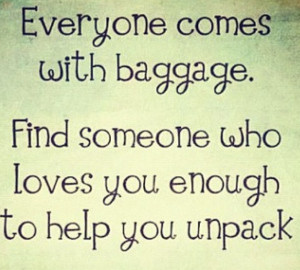 Everyone comes with baggage.
