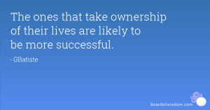 The ones that take ownership of their lives are likely to be more ...