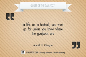 Quote Of The Day #027 Arnold H. Glasgow