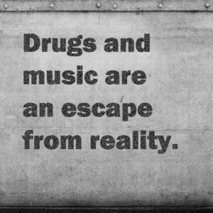 drugs, inspiration, life, quote, text, true, truth, words, world