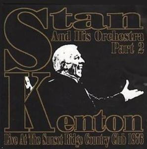 Stan Kenton and His Orchestra Live at the Sunset Ridge Country Club