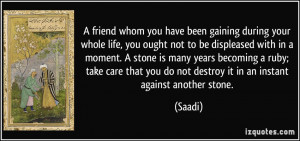 friend whom you have been gaining during your whole life, you ought ...
