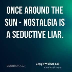 George Wildman Ball - Once Around the Sun - Nostalgia is a seductive ...