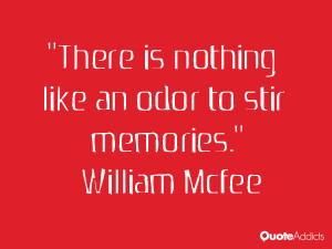 william mcfee quotes there is nothing like an odor to stir memories ...