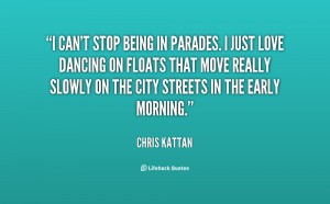 File Name : quote-Chris-Kattan-i-cant-stop-being-in-parades-i-21899 ...