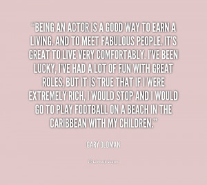 quote Gary Oldman being an actor is a good way 204751 png