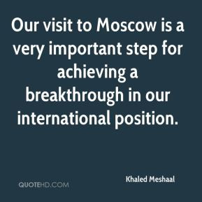 Khaled Meshaal - Our visit to Moscow is a very important step for ...