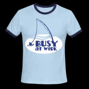Busy Work Fishing Shirt Funny Spreadshirt