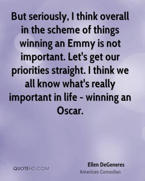 ... think we all know what's really important in life - winning an Oscar