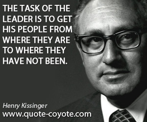 Leader quotes - The task of the leader is to get his people from where ...