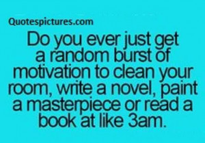 Best funny Motivational Quotes for teenagers - Do you ever just get a ...