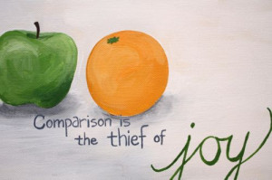 Comparison is the Thief of Joy.... indeed.