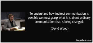 ... it is about ordinary communication that is being changed. - David Wood