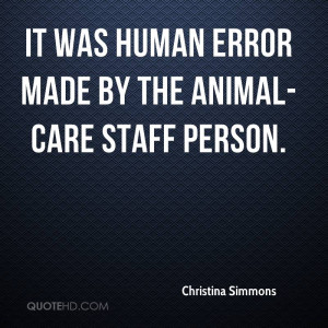 It Was Human Error Made By The Animal Care Staff Person