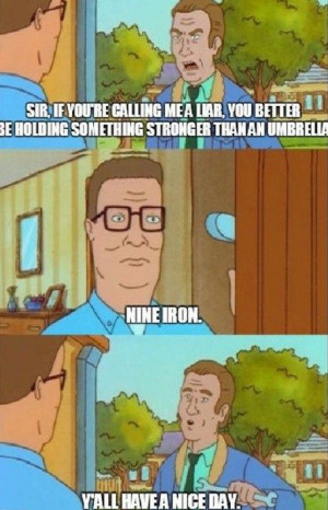 Humor. Funny Pictures. Funny Quotes. Hank Hill... I figgered Hank to ...