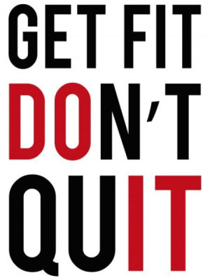 Get Fit Don’t Quit